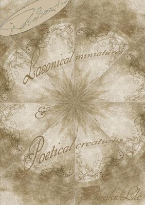 bokomslag Laconical Miniatures & Poetical Creations