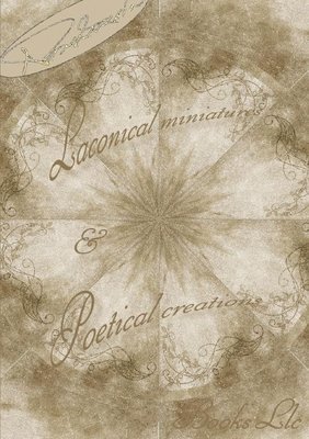 Laconical Miniatures & Poetical Creations 1