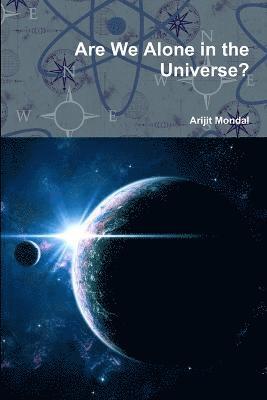 Are We Alone in the Universe? 1