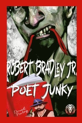 Lcsw Bradley Jr, Jr. Bradley, Lcsw, Robert R. Bradley, Jr., LCSW, Jr. LCSW Robert R. Bradley - Poet Junky, Häftad