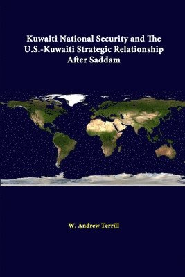 Kuwaiti National Security and the U.S. - Kuwaiti Strategic Relationship After Saddam 1