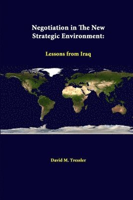 Negotiation in the New Strategic Environment: Lessons from Iraq 1