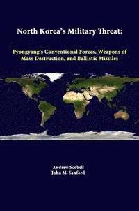 bokomslag North Korea's Military Threat: Pyongyang's Conventional Forces, Weapons of Mass Destruction, and Ballistic Missiles