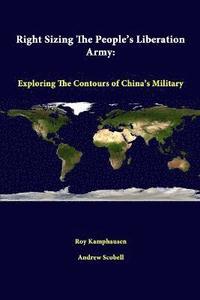bokomslag Right Sizing the People's Liberation Army: Exploring the Contours of China's Military