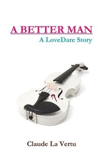 bokomslag A Better Man - A Lovedare Story