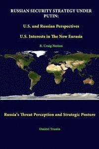 bokomslag Russian Security Strategy Under Putin: U.S. and Russian Perspectives - U.S. Interests in the New Eurasia - Russia's Threat Perception and Strategic Posture