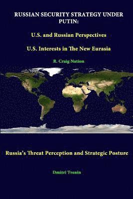 Russian Security Strategy Under Putin: U.S. and Russian Perspectives - U.S. Interests in the New Eurasia - Russia's Threat Perception and Strategic Posture 1