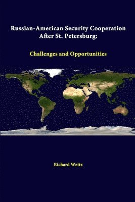 Richard Weitz, Strategic Studies Institute - Russian-American Security Cooperation After St. Petersburg: Challenges and Opportunities, Häftad