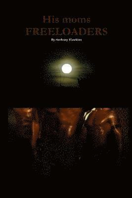 Anthony Hawkins - His Moms Freeloaders, Häftad