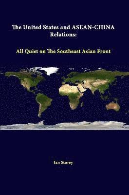 The United States and ASEAN-China Relations: All Quiet on the Southeast Asian Front 1