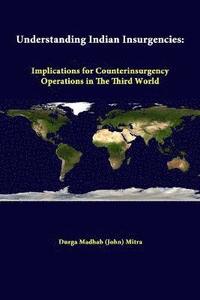 bokomslag Understanding Indian Insurgencies: Implications for Counterinsurgency Operations in the Third World