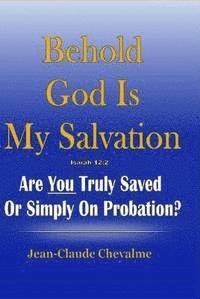 Behold God is My Salvation Isaiah 12:2 (Hardcover)