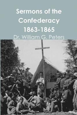 Sermons of the Confederacy 1863-1865 1