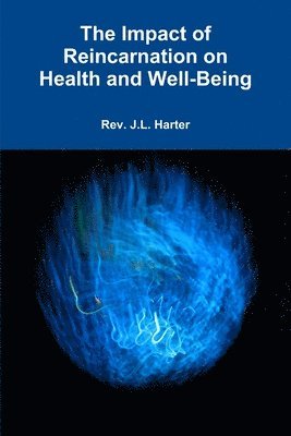 The Impact of Reincarnation on Health and Wellbeing 1