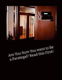 bokomslag Are You Sure You Want to be a Paralegal? Read This First!