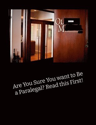 Are You Sure You Want to be a Paralegal? Read This First! 1