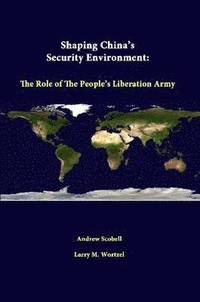 bokomslag Shaping China's Security Environment: the Role of the People's Liberation Army