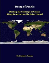 bokomslag String of Pearls: Meeting the Challenge of China's Rising Power Across the Asian Littoral