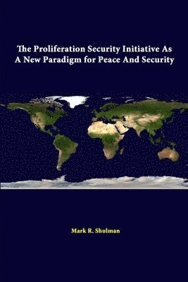 The Proliferation Security Initiative as A New Paradigm for Peace and Security 1