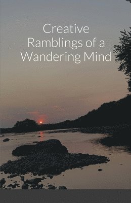 Creative Ramblings of a Wandering Mind 1