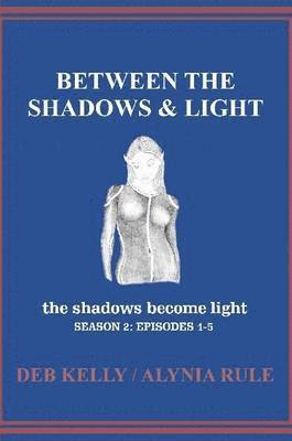 Between the Shadows and Light / Sn 2 / Ep 1-5