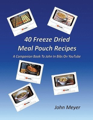 John Meyer - 40 Freeze Dried Meal Pouch Recipes, Häftad