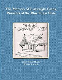 bokomslag The Mercers of Cartwright Creek, Pioneers of the Blue Grass State