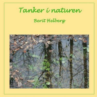 Berit Helberg - Tanker I Naturen 1, Häftad