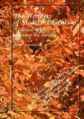 bokomslag Wonders of Modern Education. A Satirical Look at Present-Day Learning.