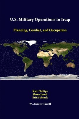 U.S. Military Operations in Iraq: Planning, Combat, and Occupation 1