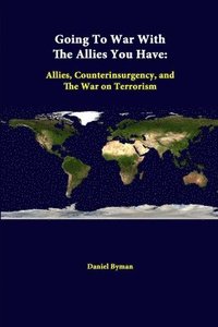 bokomslag Going to War with the Allies You Have: Allies, Counterinsurgency, and the War on Terrorism