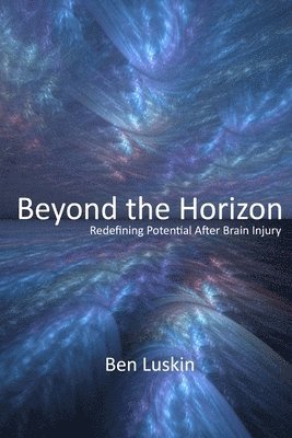 bokomslag Beyond the Horizon: Redefining Potential After Brain Injury, Third Edition