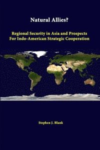 bokomslag Natural Allies? Regional Security in Asia and Prospects for Indo-American Strategic Cooperation
