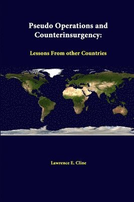 Pseudo Operations and Counterinsurgency: Lessons from Other Countries 1