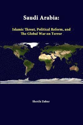 Sherifa Zuhur, Strategic Studies Institute - Saudi Arabia: Islamic Threat, Political Reform, and the Global War on Terror, Häftad