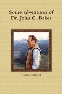 bokomslag Some adventures of Dr. John C. Baker