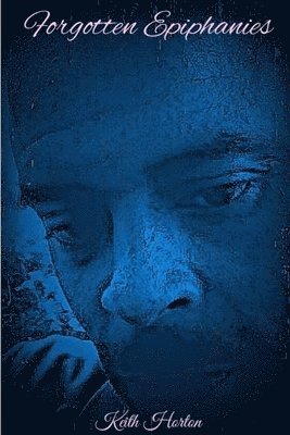 Keith Horton - Forgotten Epiphanies, Häftad