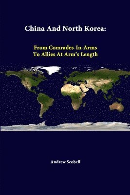 China and North Korea: from Comrades-in-Arms to Allies at Arm's Length 1