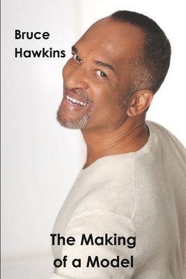 Bruce Hawkins - Making of a Model, Häftad