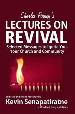 Kevin Senapatiratne - Charles Finney's Lectures on Revival: Selected Messages to Ignite You, Your Church and Community, Häftad