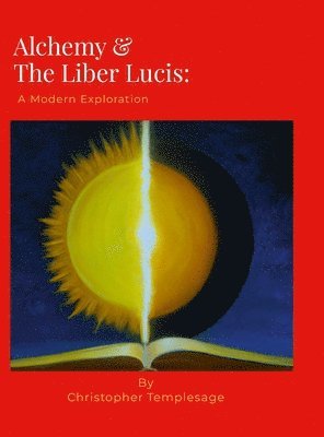 Ioannes de Rupescissa, Christopher Templesage - Alchemy & the Liber Lucis, Inbunden