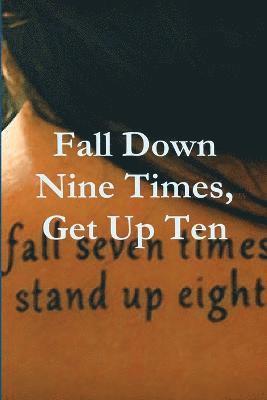 Fall Down Nine Times, Get Up Ten 1