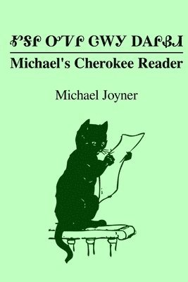 Michael's Cherokee Reader - ᎹᎦᎵ ᎤᏤᎵ ᏣᎳᎩ ᎠᎪᎵᏰᏗ