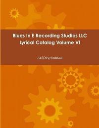 bokomslag Blues in E Recording Studios Llc Lyrical Catalog Volume vi