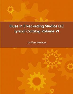 bokomslag Blues in E Recording Studios Llc Lyrical Catalog Volume vi
