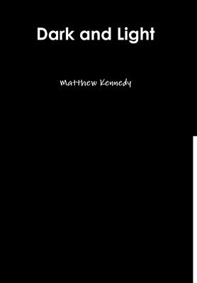 Matthew Kennedy - Dark and Light, Inbunden