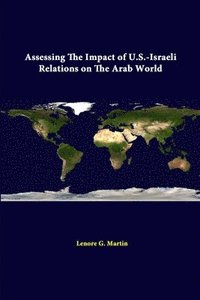 bokomslag Assessing the Impact of U.S.-Israeli Relations on the Arab World