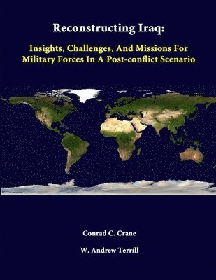Conrad C. Crane, W. Andrew Terrill, Strategic Studies Institute - Reconstructing Iraq, Häftad
