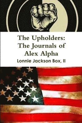 bokomslag The Upholders: the Journals of Alex Alpha