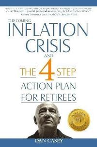 bokomslag The Coming Inflation Crisis and the 4 Step Action Plan for Retirees